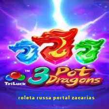 roleta russa portal zacarias